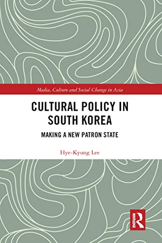 Cultural Policy in South Korea: Making a New Patron State