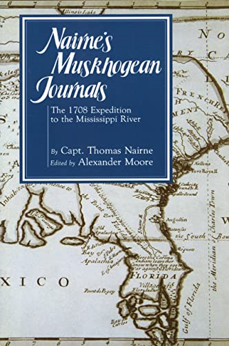 Nairne&s Muskhogean Journals: The 1708 Expedition to the Mississippi River