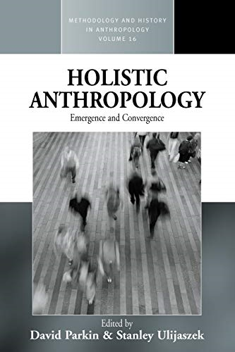 Holistic Anthropology: Emergence and Convergence