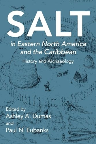 Salt in Eastern North America and the Caribbean: History and Archaeology (Archaeology of Food)