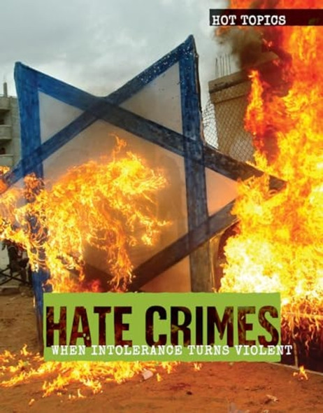 Hate Crimes: When Intolerance Turns Violent (Hot Topics)