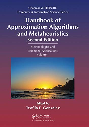 Handbook of Approximation Algorithms and Metaheuristics: Methologies and Traditional Applications, Volume 1 (Chapman & Hall/CRC Computer and Information Science Series)