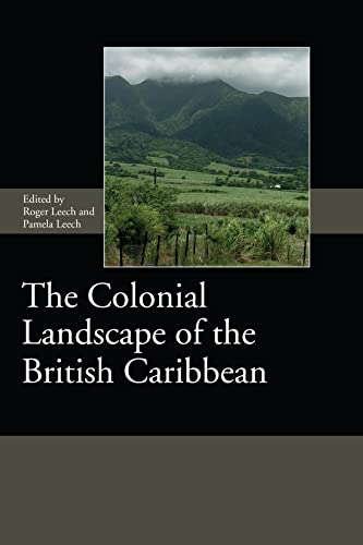 The Colonial Landscape of the British Caribbean (Society for Post Medieval Archaeology Monograph Series)