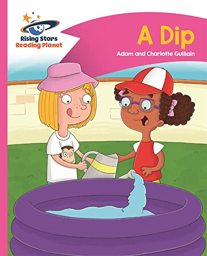 Reading Planet - A Dip - Pink A: Comet Street Kids (Rising Stars Reading Planet)