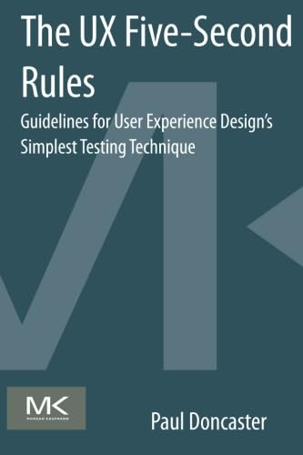 The UX Five-Second Rules: Guidelines for User Experience Design's Simplest Testing Technique