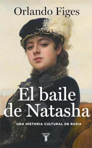 El baile de Natasha : una historia cultural de Rusia
