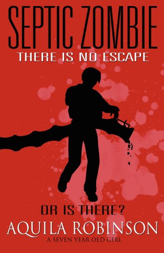 Septic Zombie - A Short Story (Written by a Seven Year Old Home Schooled Girl)