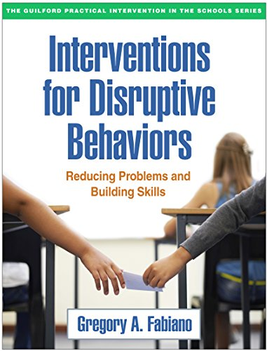 Interventions for Disruptive Behaviors: Reducing Problems and Building Skills (Guilford Practical Intervention...