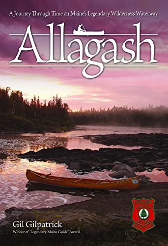 Allagash: A Journey Through Time on Maine's Legendary Wilderness Waterway