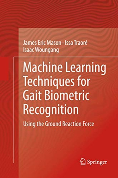 Machine Learning Techniques ­for Gait Biometric ­Recognition: Using the ­Ground Reaction Force