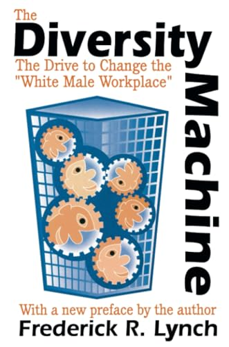 The Diversity Machine: The Drive to Change the White Male Workplace