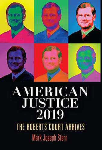American Justice 2019: The Roberts Court Arrives