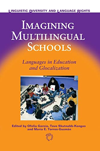Imagining Multilingual Schools: Languages in Education and Glocalization (Linguistic Diversity and Language Rights)