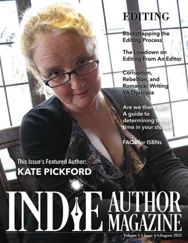 Indie Author Magazine Featuring Kate Pickford: Authors Guide To Developmental Editing, Copyediting, and Proofreading, How To Find The Right Book Editor, Self-editing Strategies