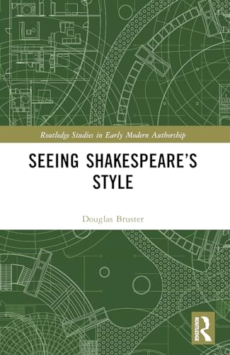 Seeing Shakespeare's Style (Routledge Studies in Early Modern Authorship)