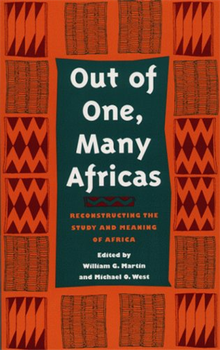 Out of One, Many Africas: Reconstructing the Study and Meaning of Africa