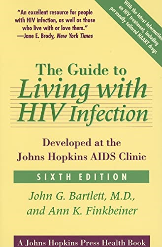 The Guide to Living with HIV Infection: Developed at the Johns Hopkins AIDS Clinic (A Johns Hopkins Press Health...