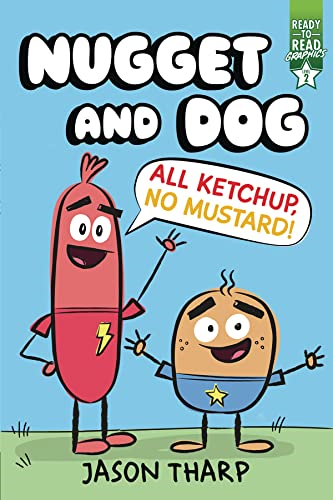 All Ketchup, No Mustard!: Ready-To-Read Graphics Level 2 (Nugget and Dog)