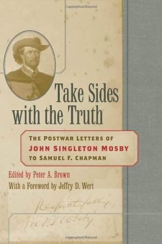 Take Sides with the Truth: The Postwar Letters of John Singleton Mosby to Samuel F. Chapman