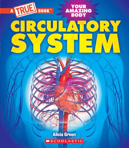 Circulatory System (a True Book: Your Amazing Body) (A True Book (Relaunch))