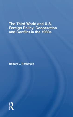 The Third World And U.s. Foreign Policy: Cooperation And Conflict In The 1980s