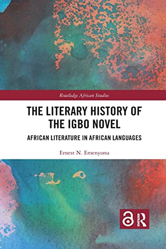 The Literary History of the Igbo Novel: African Literature in African Languages (Routledge African Studies)