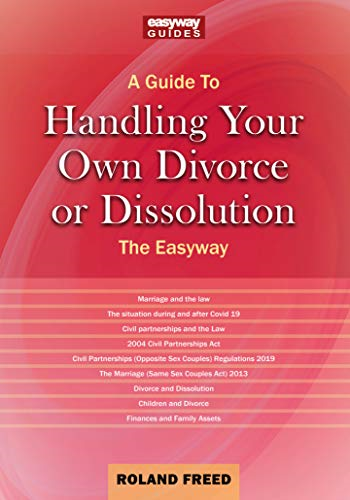 A Guide To Handling Your Own Divorce Or Dissolution: The Easyway