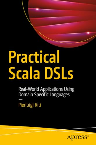 Practical Scala DSLs: Real-World Applications Using Domain Specific Languages