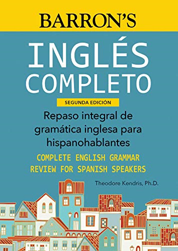 Ingles Completo: Repaso Integral de Gramtica Inglesa Para Hispanohablantes: Complete English Grammar Review for Spanish Speakers