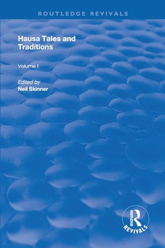 Hausa Tales and Traditions: An English Translation of Tatsuniyoyi Na Hausa Originally Compiled by Frank Edgar (Routledge Revivals)