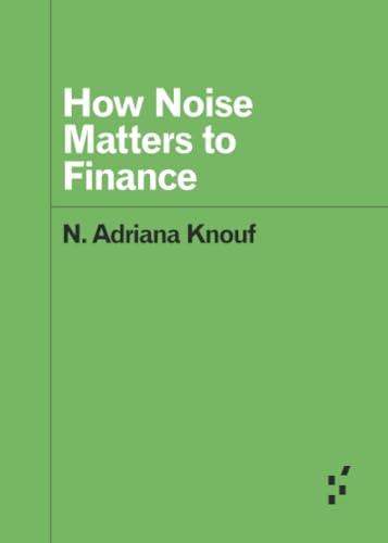 How Noise Matters to Finance (Forerunners: Ideas First)