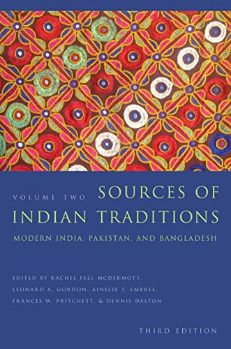 Sources of Indian Traditions: Modern India, Pakistan, and Bangladesh: 2 (Introduction to Asian Civilizations)