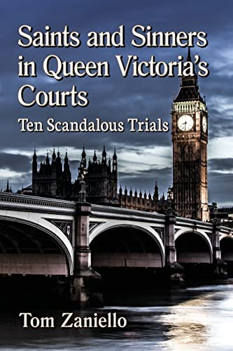 Saints and Sinners in Queen Victoria's Courts: Ten Scandalous Trials