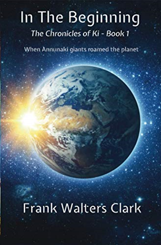 In The Beginning: The Chronicles of Ki - Book 1 (Chronicles of KI The)