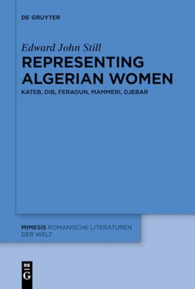 Representing Algerian Women: Kateb, Dib, Feraoun, Mammeri, Djebar (Mimesis)