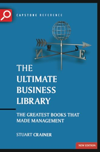 The Ultimate Business Library: The Greatest Books That Made Management (The Ultimate Series)