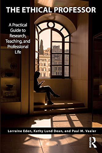 The Ethical Professor: A Practical Guide to Research, Teaching and Professional Life