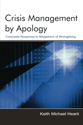 Crisis Management by Apology: Corporate Response to Allegations of Wrongdoing (Lea's Communication)