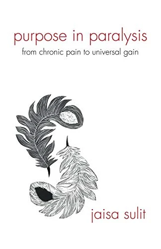 Purpose in Paralysis: From Chronic Pain to Universal Gain