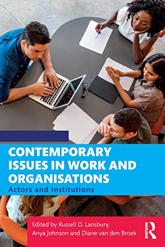 Contemporary Issues in Work and Organisations: Actors and Institutions