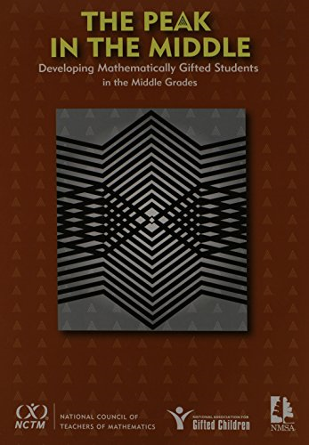 Peak in the Middle: Developing Mathematically Gifted Students in the Middle Grades