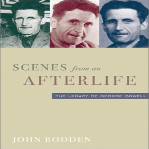 George Orwell: Scenes from an Afterlife