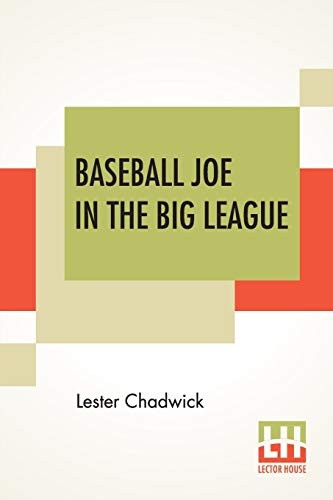 Baseball Joe In The Big League: Or A Young Pitcher's Hardest Struggles
