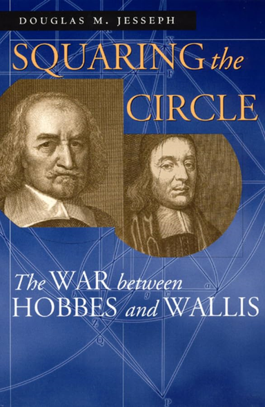 Squaring the Circle: The War Between Hobbes And Wallis (Science & Its Conceptual Foundations)