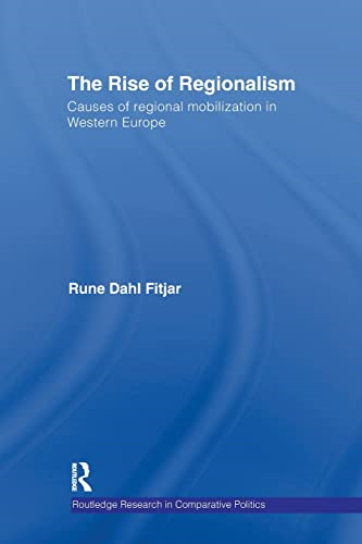 The Rise of Regionalism: Causes of Regional Mobilization in Western Europe (Routledge Research in Comparative Politics)