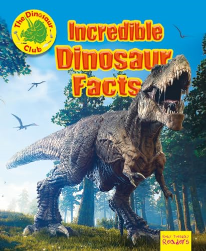 Incredible Dinosaur Facts (Ruby Tuesday Readers: The Dinosaur Club)