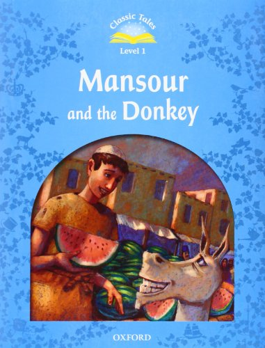 Classic Tales Second Edition: Level 1: Mansour and the Donkey: Level 1: 100 headwords