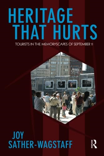 Heritage That Hurts: Tourists in the Memoryscapes of September 11