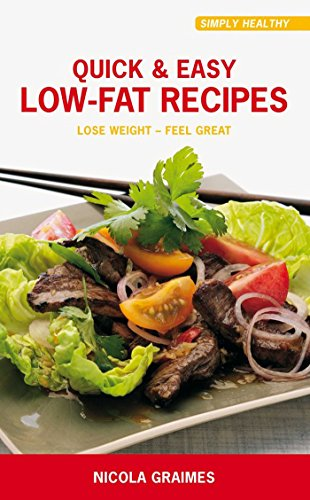 Quick and Easy Low-Fat Recipes: Lose Weight - Feel Great