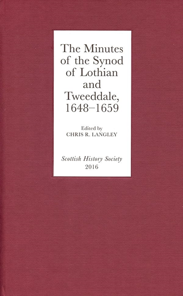 The Minutes of the Synod of Lothian and Tweeddale, 1648-1659 (Scottish History Society 6th Series)
